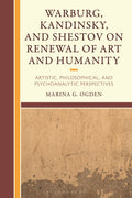 Warburg, Kandinsky, and Shestov on Renewal of Art and Humanity