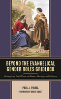 Beyond the Evangelical Gender Roles Gridlock