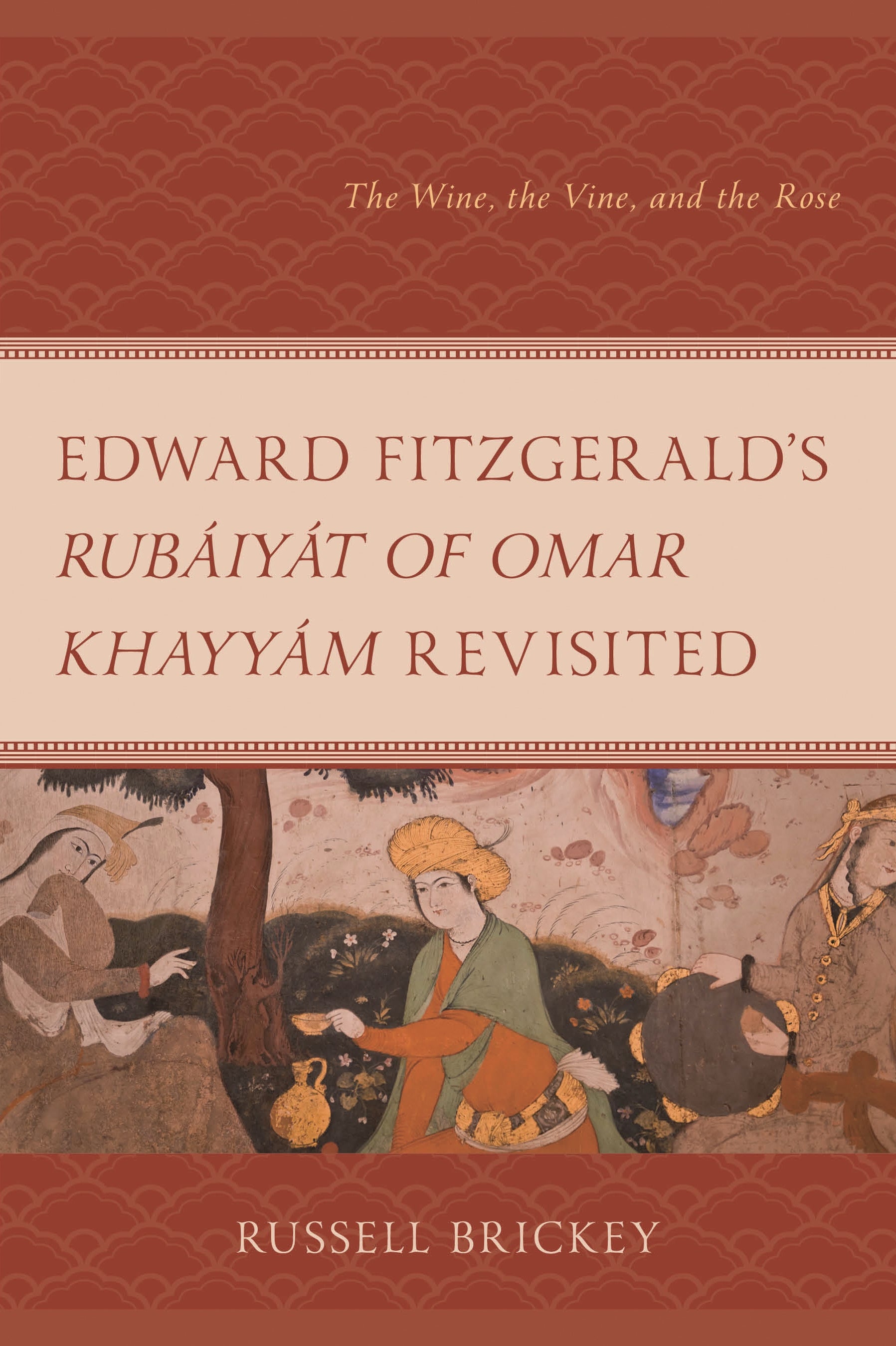 Edward FitzGerald's Rubáiyát of Omar Khayyám Revisited