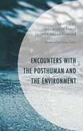 Encounters with the Posthuman and the Environment