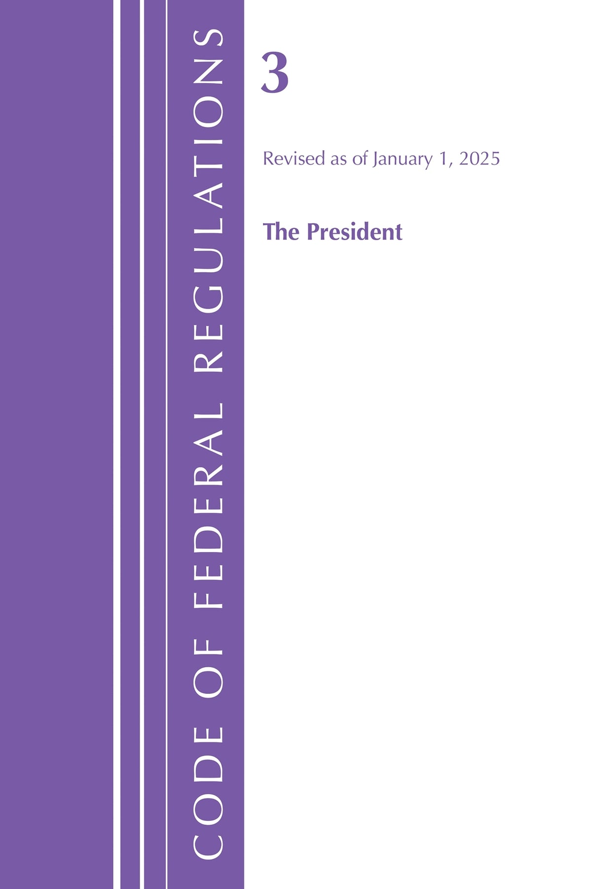 Code of Federal Regulations, Title 03 The President, Revised as of January 1, 2025
