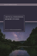 Critical Indigenous Memory Studies