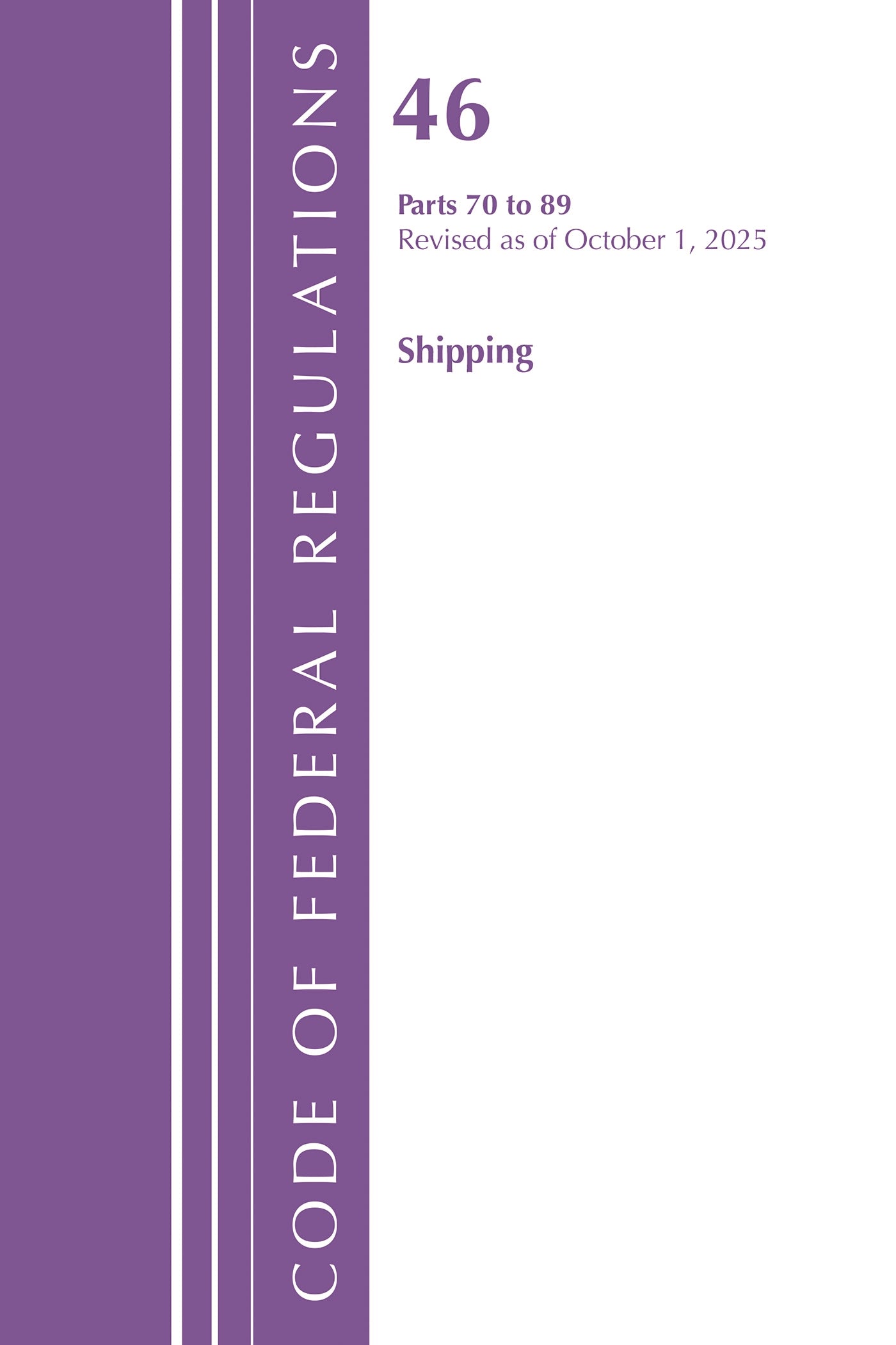 Code of Federal Regulations, Title 46 Shipping 70-89, Revised as of October 1, 2025