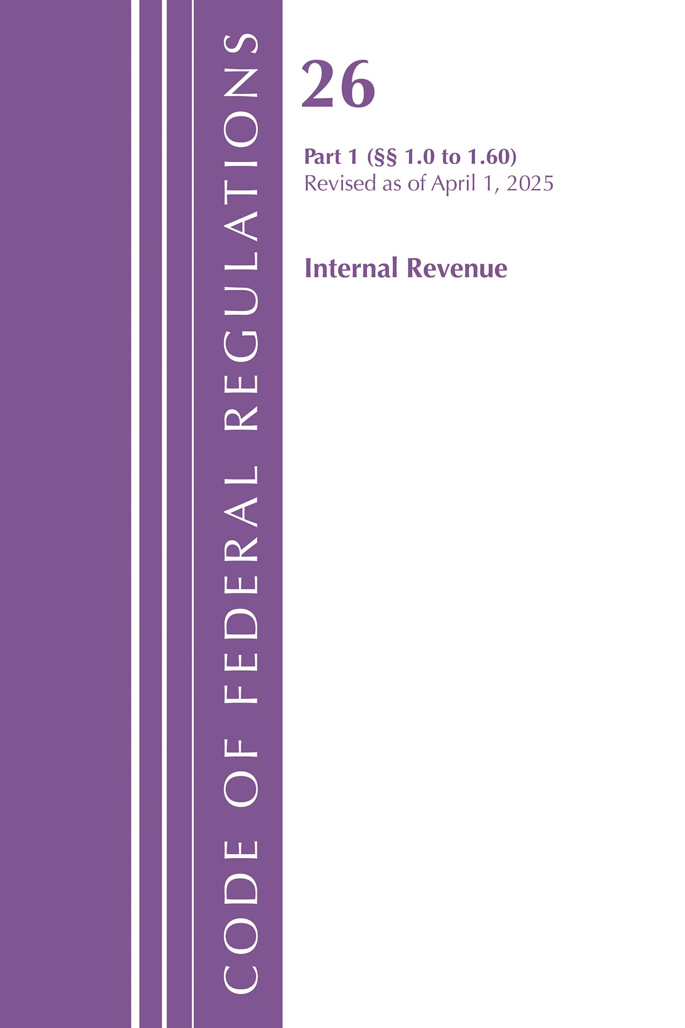 Code of Federal Regulations, Title 26 Internal Revenue 1.0-1.60, Revised as of April 1, 2025