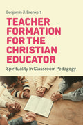 Teacher Formation for the Christian Educator
