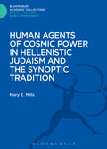 Human Agents of Cosmic Power in Hellenistic Judaism and the Synoptic Tradition