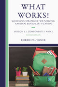 What Works! Successful Strategies for Pursuing National Board Certification