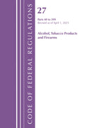 Code of Federal Regulations, Title 27 Alcohol Tobacco Products and Firearms 40-399, Revised as of April 1, 2025
