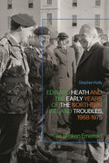 Edward Heath and the Early Years of the Northern Ireland Troubles, 1968-1975