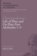 Olympiodorus: Life of Plato and On Plato First Alcibiades 1–9