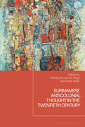 Surinamese Anticolonial Thought in the Twentieth Century