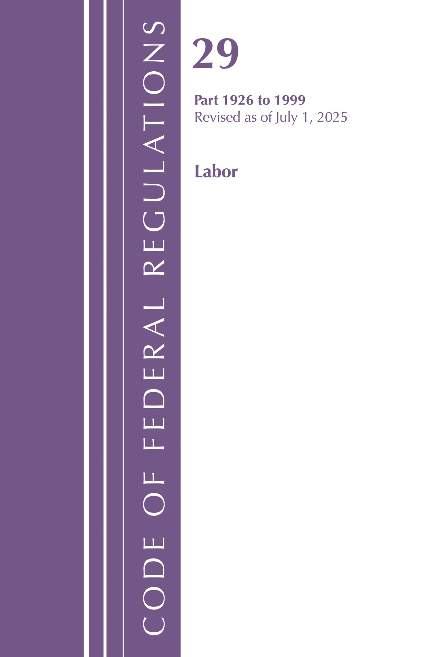 Code of Federal Regulations, TITLE 29 LABOR OSHA 1926-1999, Revised as of July 1, 2025