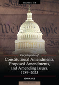 Encyclopedia of Constitutional Amendments, Proposed Amendments, and Amending Issues, 1789-2023