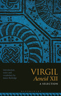 Virgil Aeneid XII: A Selection