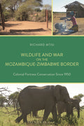 Wildlife and War on the Mozambique-Zimbabwe Border