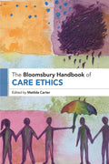 Bloomsbury Handbook of Care Ethics