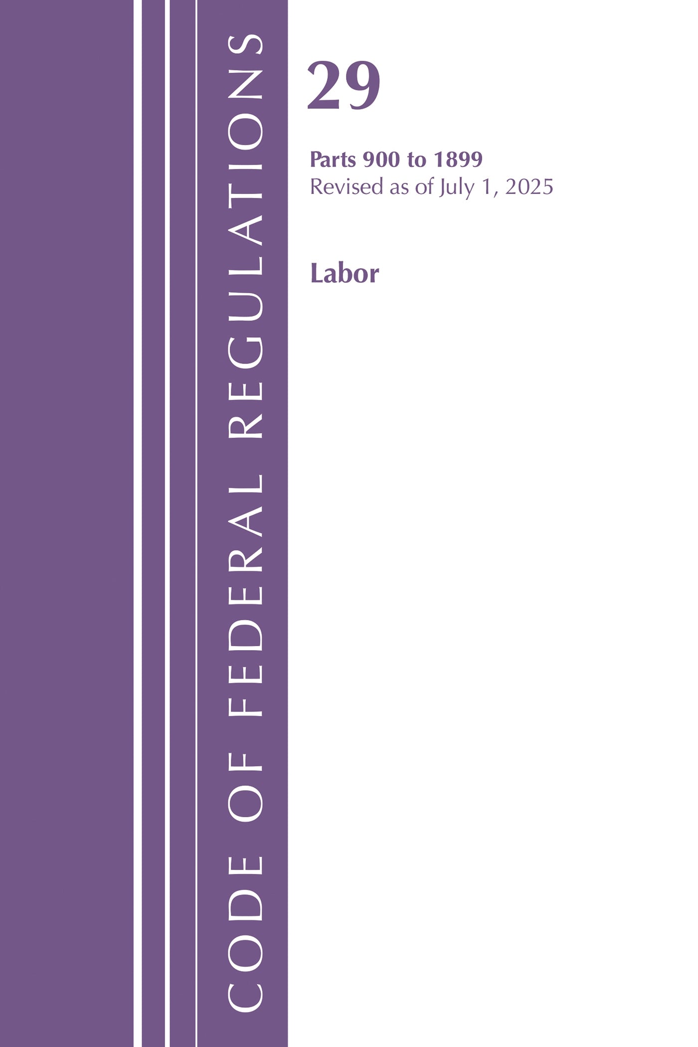 Code of Federal Regulations, TITLE 29 LABOR OSHA 900-1899, Revised as of July 1, 2025