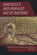 Aristotle’s Anti-Populist Art of Rhetoric: Defending the Rule of Law Through Benign Manipulation