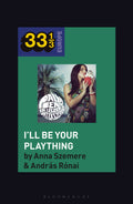 Bea Palya's I'll Be Your Plaything