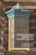 Understanding Siberia as a Russian Colony