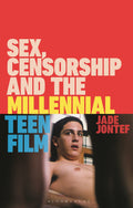 Sex, Censorship and the Millennial Teen Film