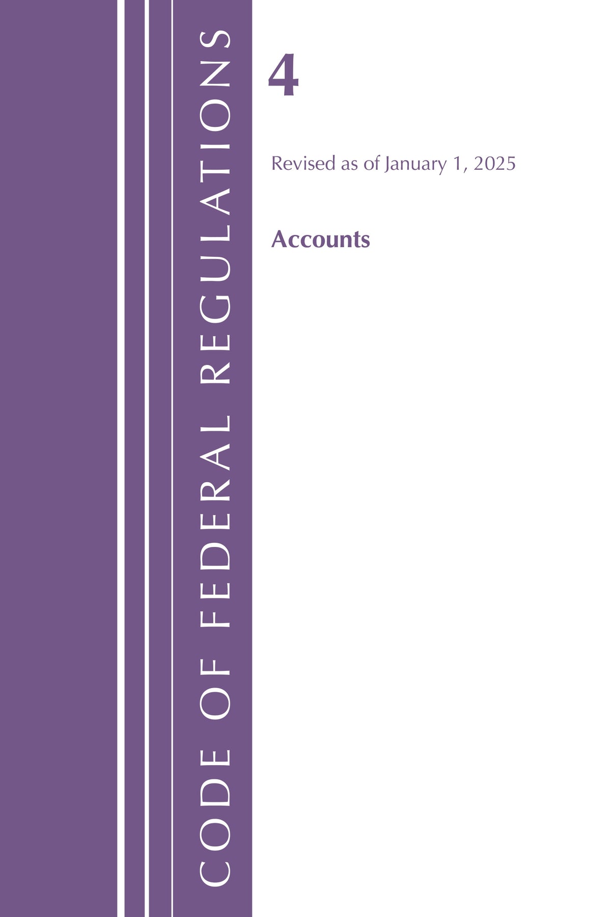 Code of Federal Regulations, Title 04 Accounts, Revised as of January 1, 2025