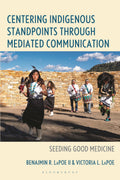 Centering Indigenous Standpoints through Mediated Communication