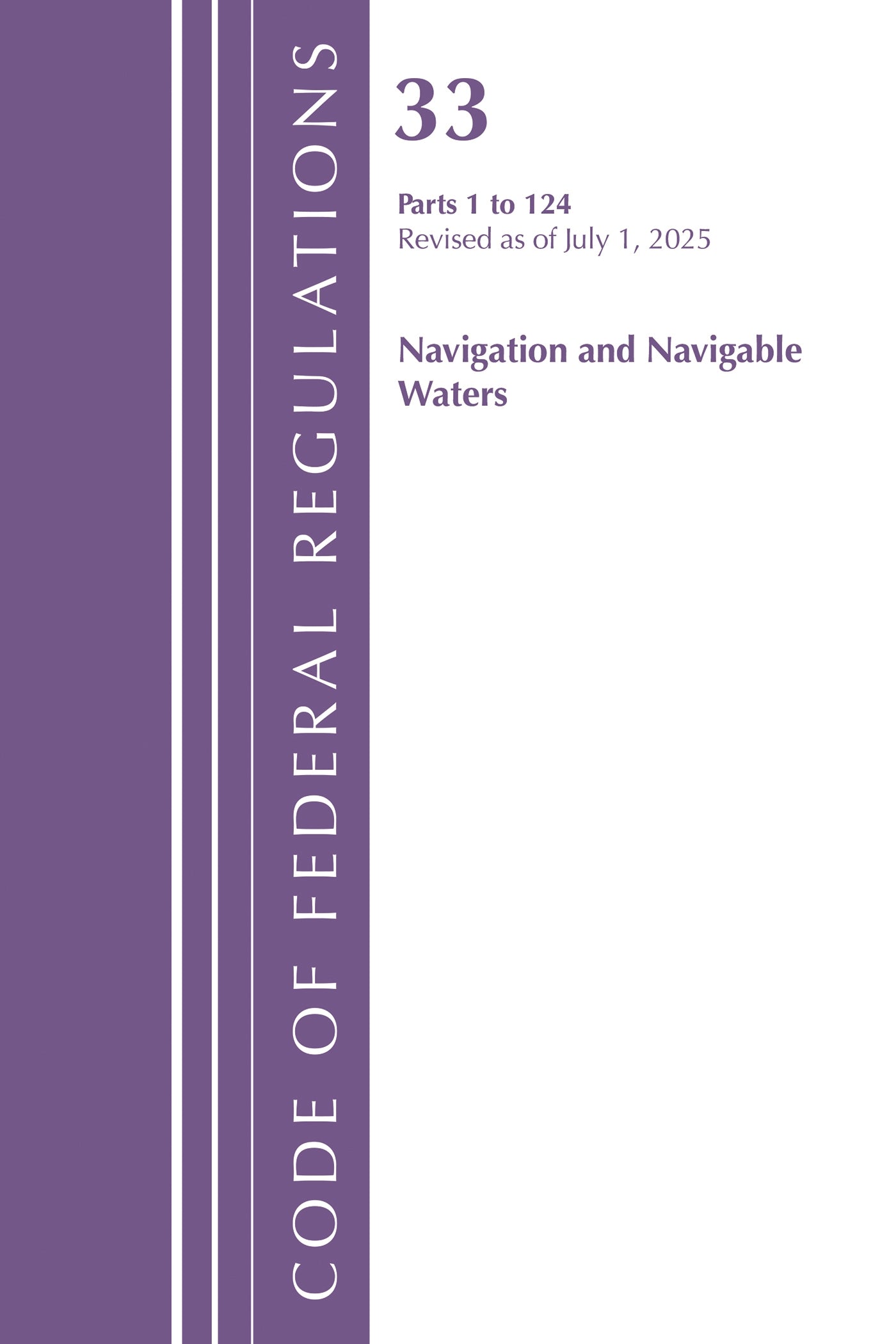 Code of Federal Regulations, Title 33 Navigation and Navigable Waters 1-124, Revised as of July 1, 2025
