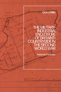 Military-Industrial Enclosure of Britain’s Countryside in the Second World War