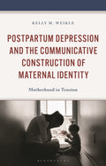 Postpartum Depression and the Communicative Construction of Maternal Identity