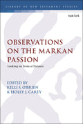Observations on the Markan Passion