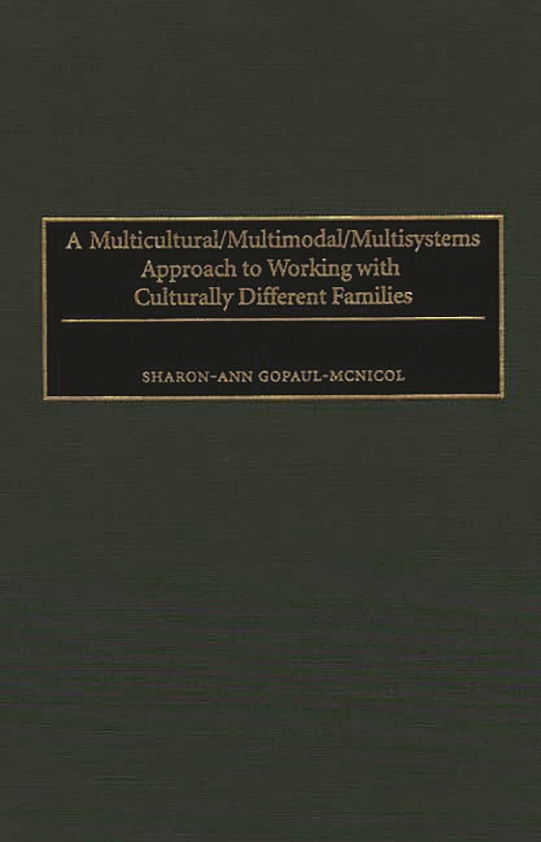 Multicultural/Multimodal/Multisystems Approach to Working with Culturally Different Families