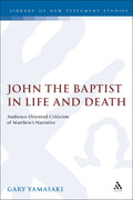 John the Baptist in Life and Death
