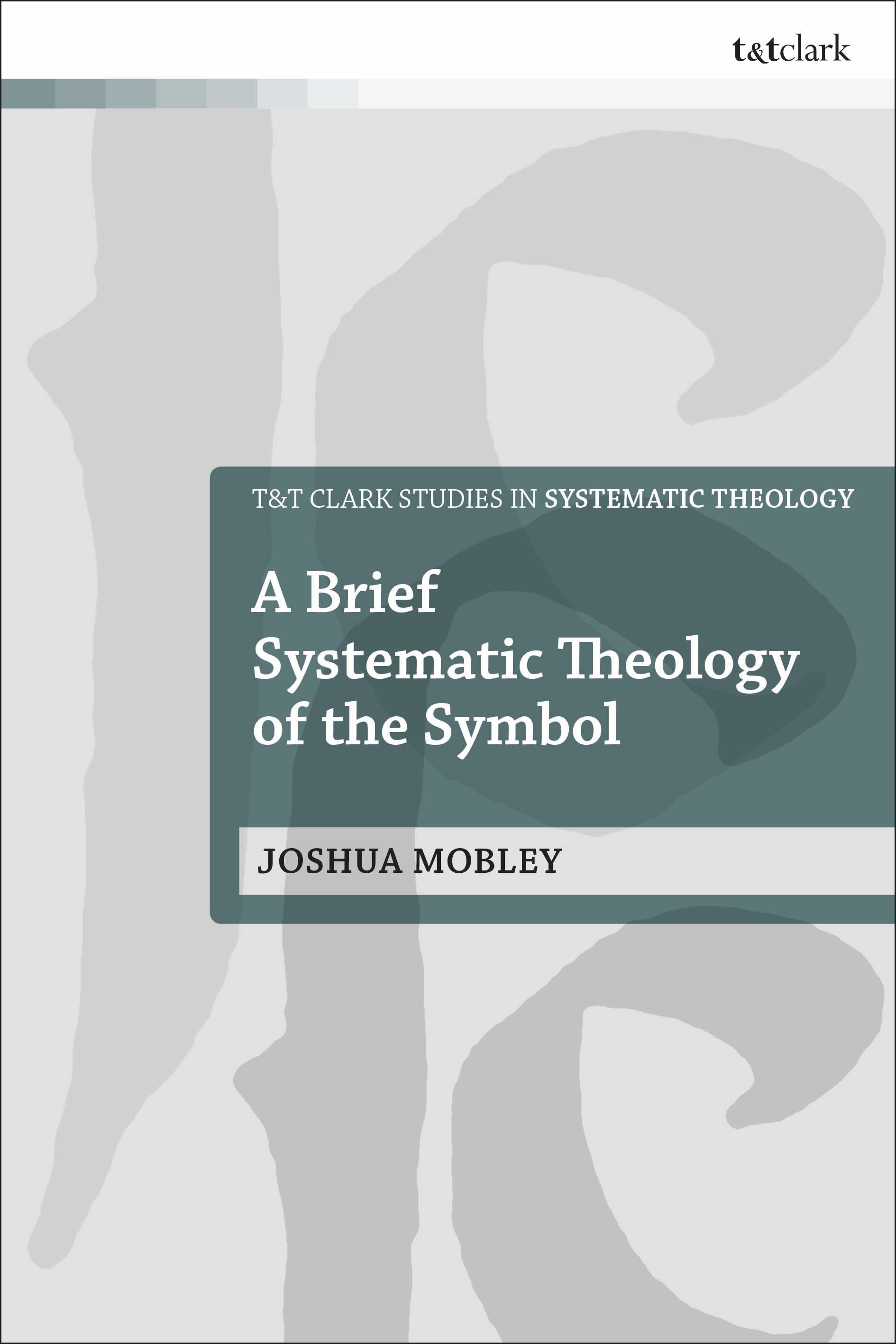 Brief Systematic Theology of the Symbol