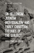 On Hellenism, Judaism, Individualism, and Early Christian Theories of the Subject