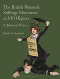 British Women’s Suffrage Movement in 100 Objects