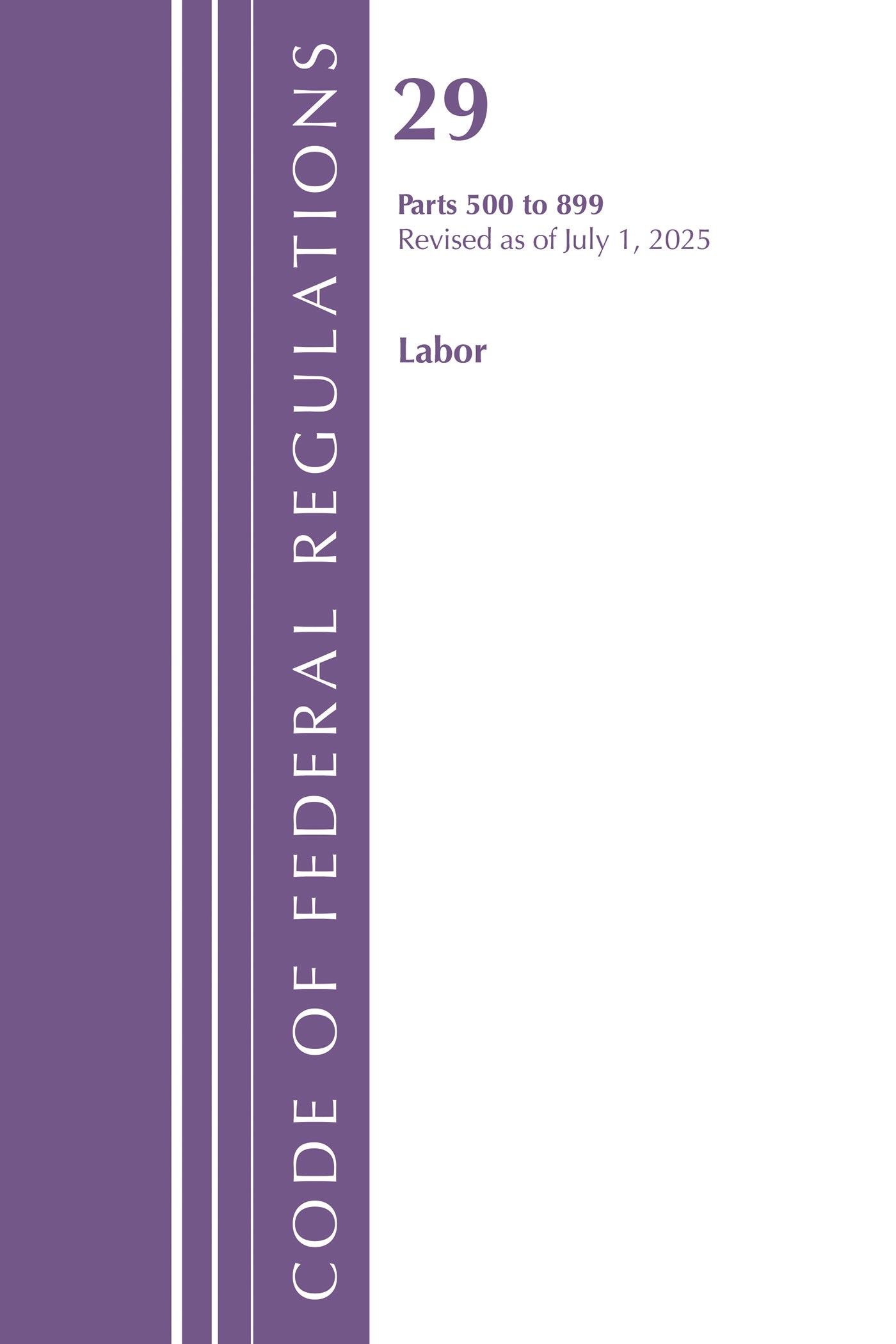Code of Federal Regulations, TITLE 29 LABOR OSHA 500-899, Revised as of July 1, 2025