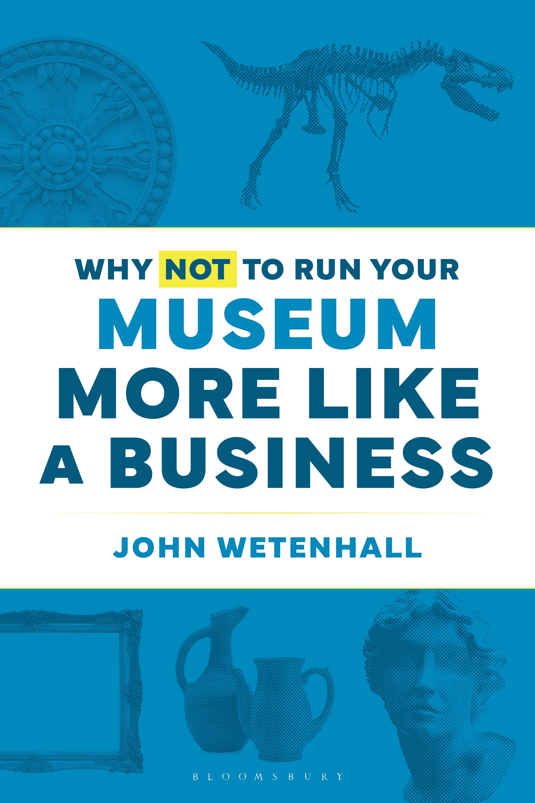 Why Not to Run Your Museum More Like a Business