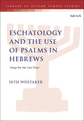 Eschatology and the Use of Psalms in Hebrews