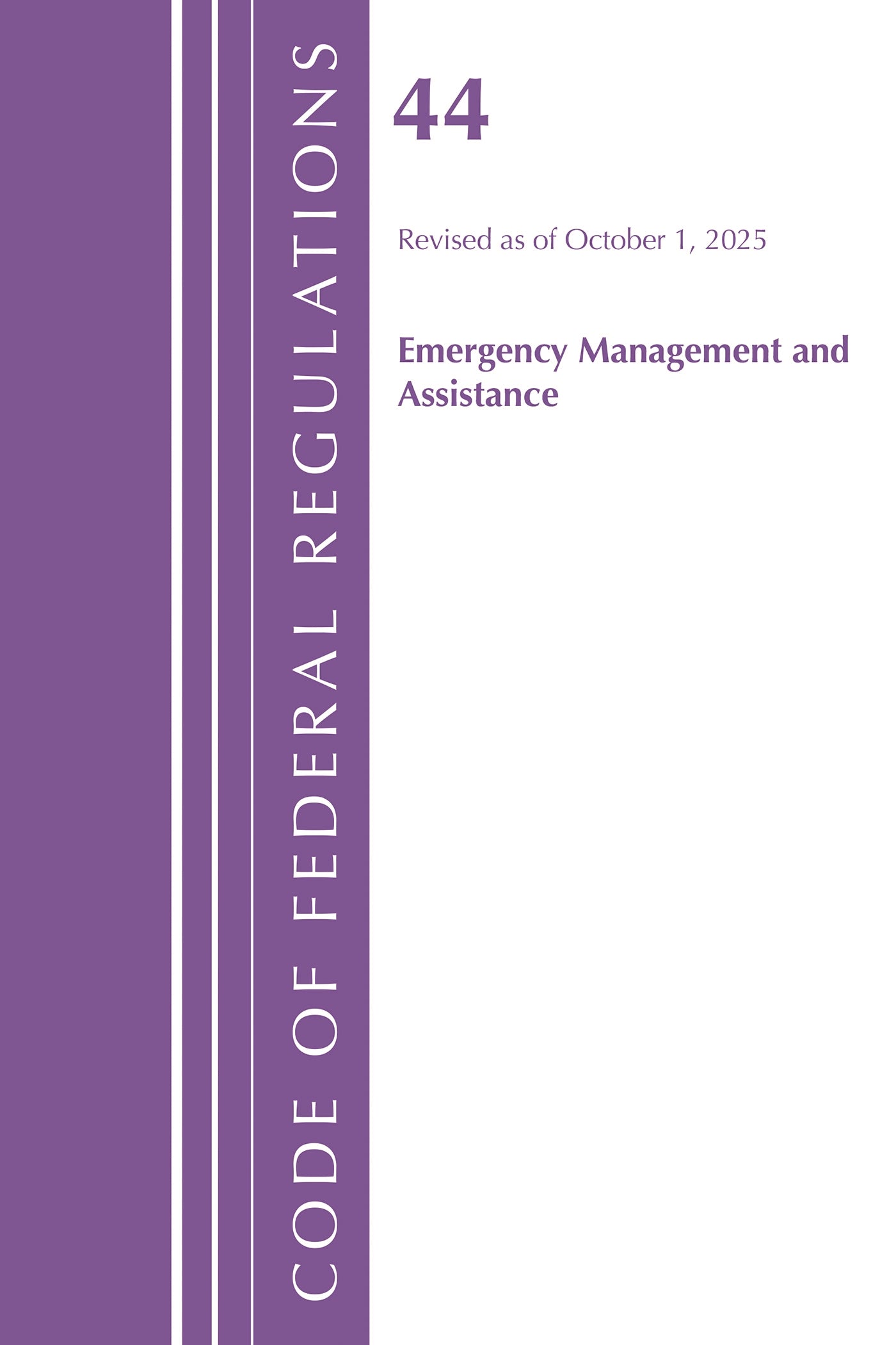 Code of Federal Regulations, Title 44 Emergency Management and Assistance, Revised as of October 1, 2025